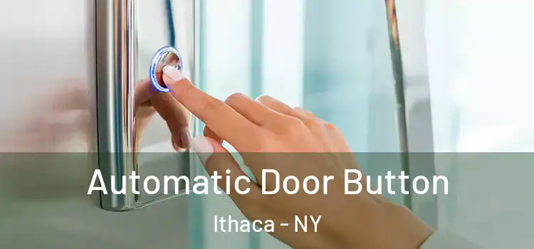 Automatic Door Button Ithaca - NY