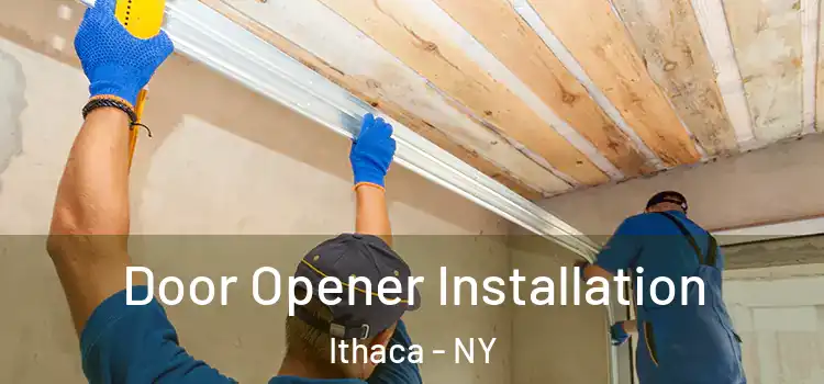 Door Opener Installation Ithaca - NY