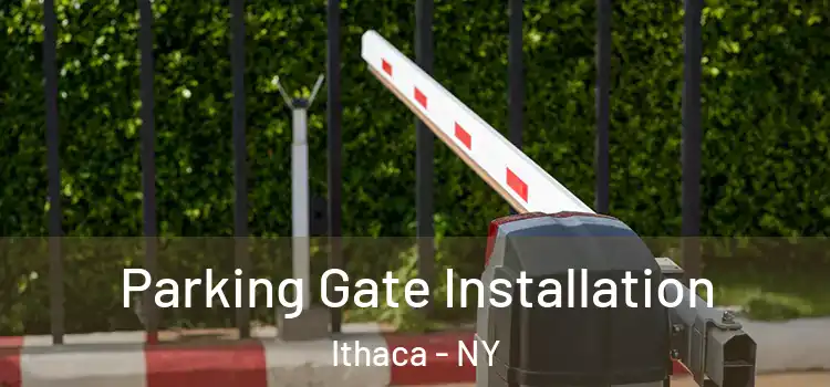  Parking Gate Installation Ithaca - NY