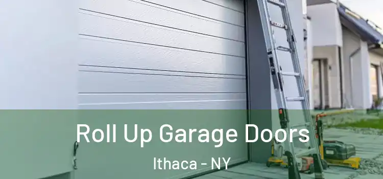  Roll Up Garage Doors Ithaca - NY