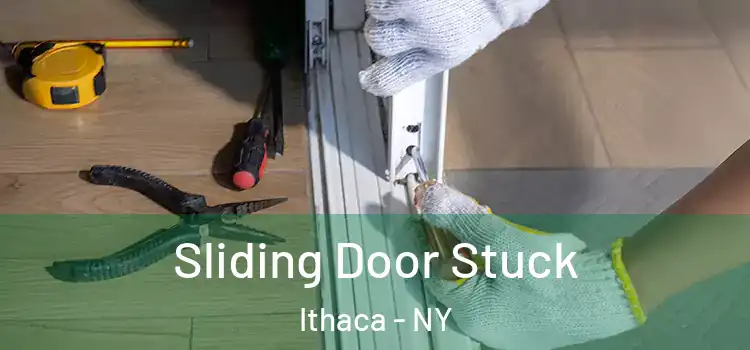 Sliding Door Stuck Ithaca - NY
